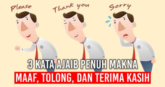 maaf tolong kasih terima sepele dilupakan tapi kadang