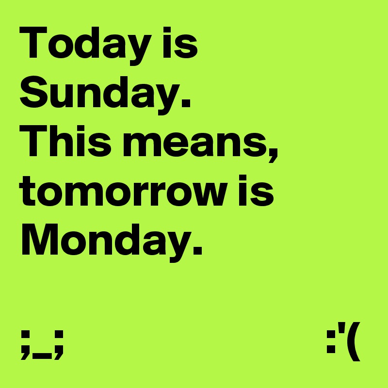 monday sunday today tomorrow means boldomatic