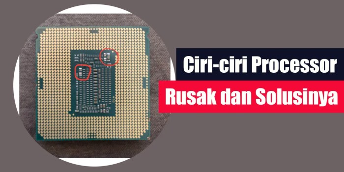 ciri ciri processor rusak terbaru