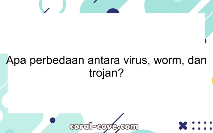 jelaskan perbedaan antara virus dan worm