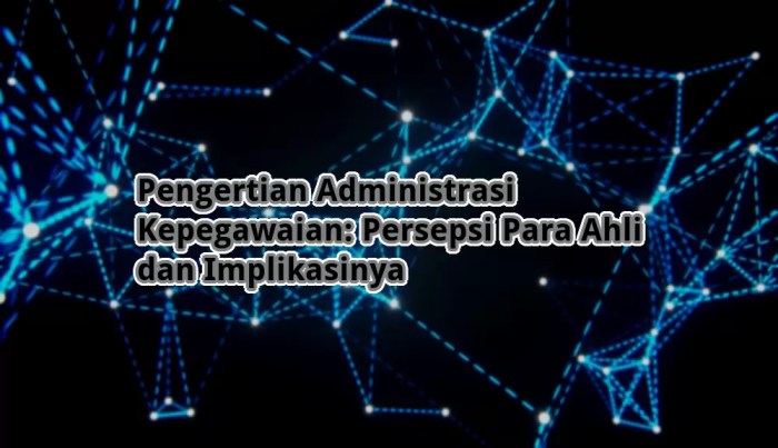 kepegawaian manajemen fungsi pengertian manfaat tujuan terlengkap pelajaran dimaksud empat umum tugas dictio