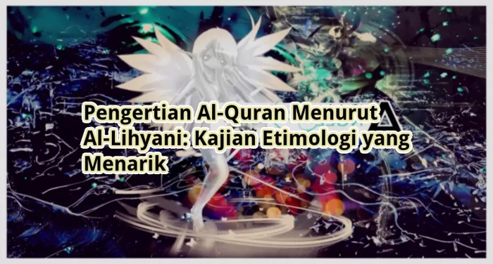 pengertian alquran menurut al lihyani terbaru