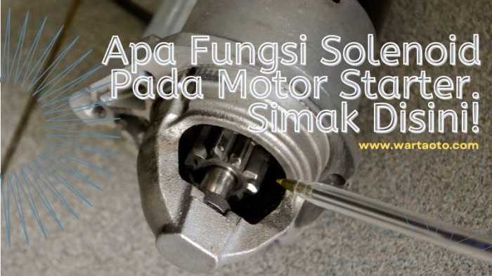 apa fungsi solenoid pada motor starter