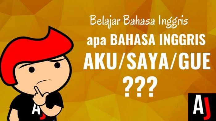 apa inggrisnya aku kamu inggris asaljeplak masalah ada nya tinggal gombal belajar bagikan semangat tetap artinya ingin