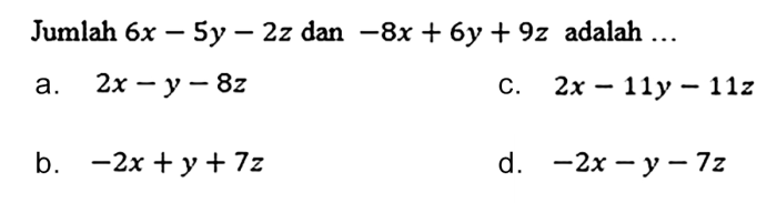 jumlah 6x 5y 2z dan 8x 6y 9z adalah terbaru