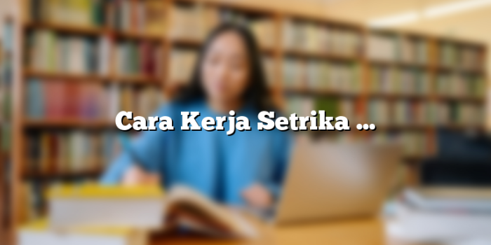 cara kerja setrika listrik terbaru