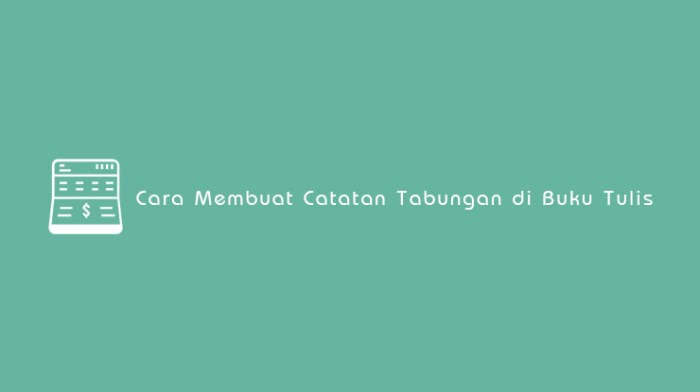 Cara membuat catatan tabungan di buku tulis