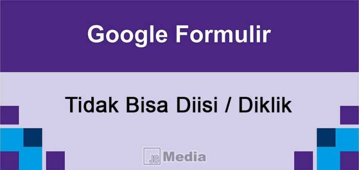 penyebab google form tidak bisa diisi terbaru