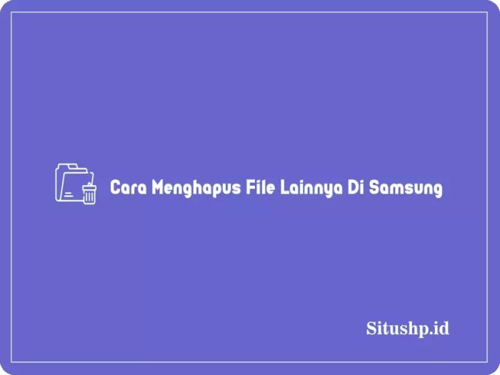 cara menghapus file lainnya di samsung