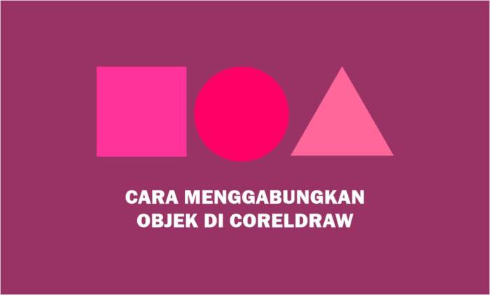 cara menggabungkan objek di corel