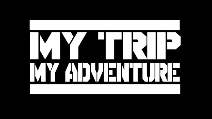 apa arti my trip my adventure terbaru