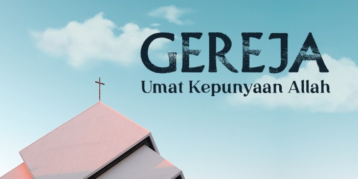 konsekuensi gereja sebagai umat allah