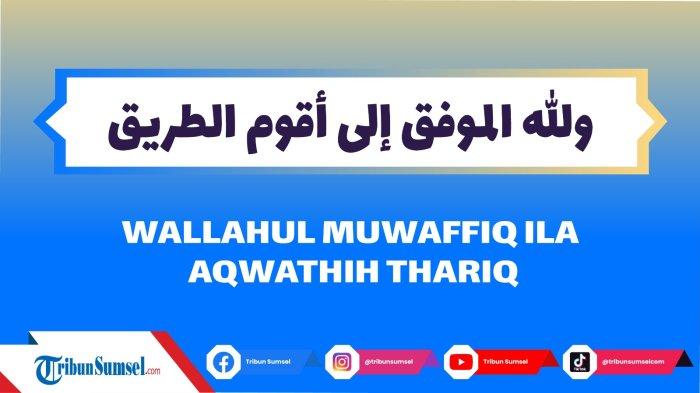 wallahul muwaffiq ila aqwamit thariq terbaru