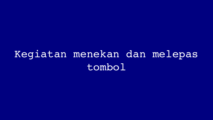 kegiatan menekan dan melepas tombol tts terbaru