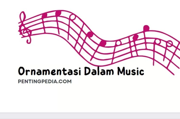 apa tujuan ornamentasi musik terbaru