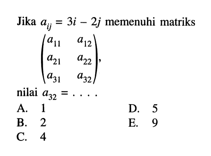 jika aij 3i 2j memenuhi matriks nilai a32 terbaru