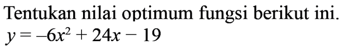 Tentukan nilai optimum fungsi berikut ini