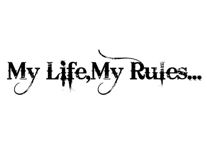 my life my rules artinya