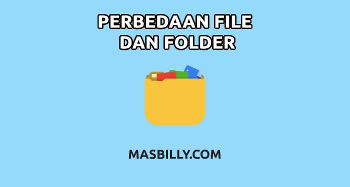jelaskan perbedaan file dan folder