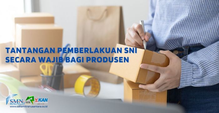 Pemberlakuan sni secara wajib bagi produsen