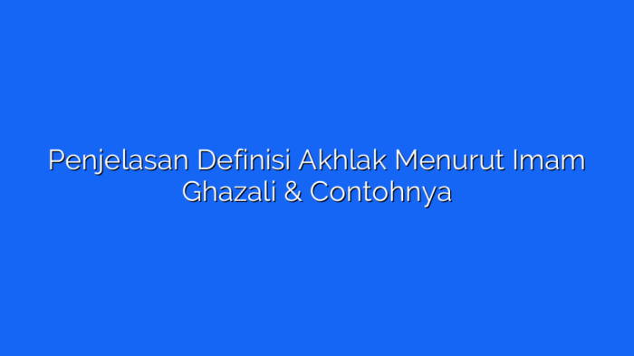 definisi akhlak menurut imam al ghazali