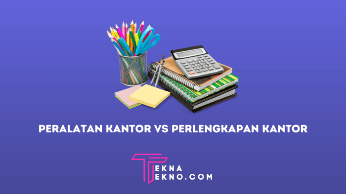 Perbedaan peralatan dan perlengkapan kantor