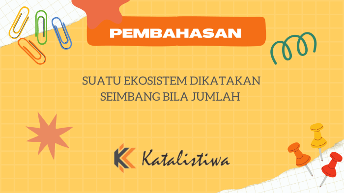 ekosistem dikatakan seimbang bila jumlah terbaru