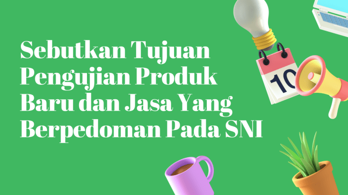 sebutkan tujuan dari pengujian produk