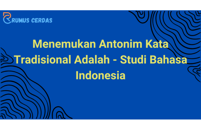 antonim kata tradisional adalah