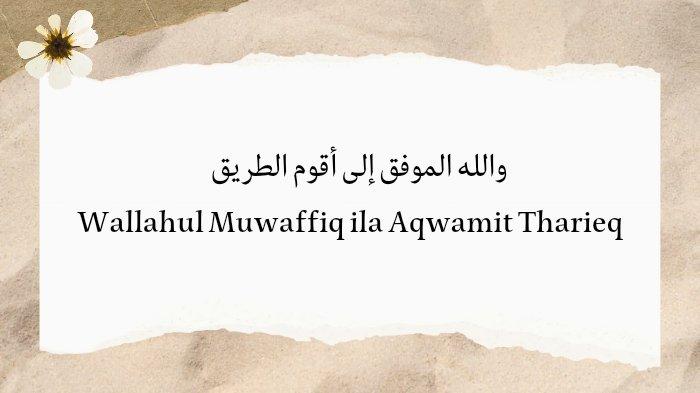 Wallahul muwafiq ila aqwamith thariq arab