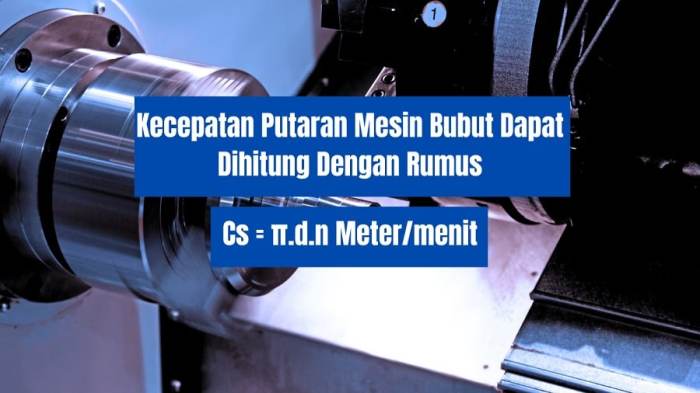 rumus kecepatan putaran mesin bubut