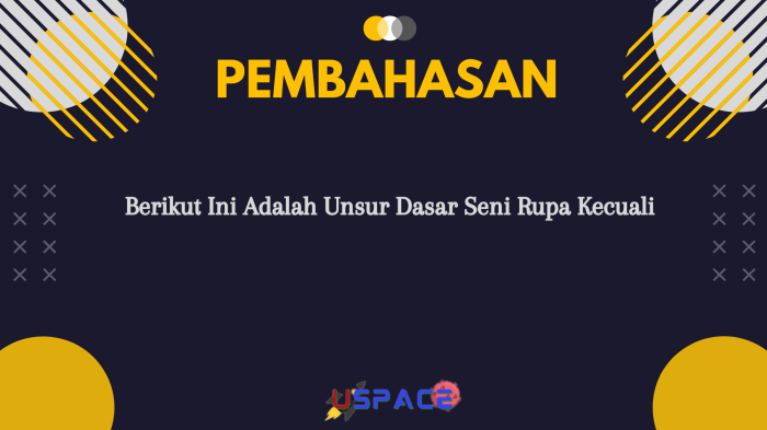 berikut ini unsur dasar seni rupa kecuali