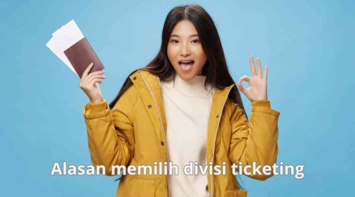 alasan memilih divisi ticketing