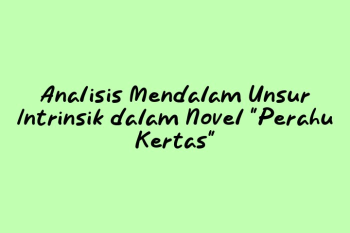 unsur intrinsik novel perahu kertas