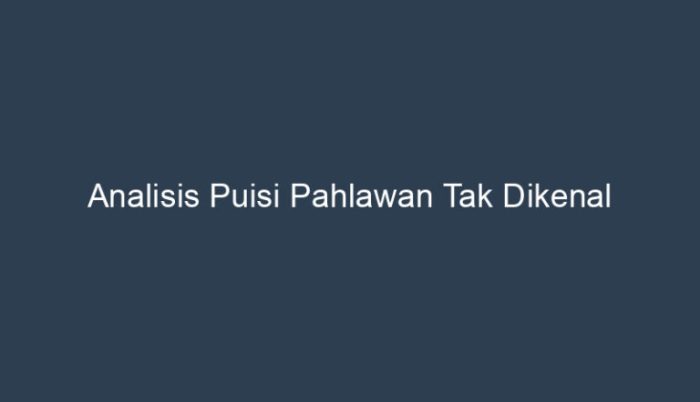 analisis puisi pahlawan tak dikenal terbaru