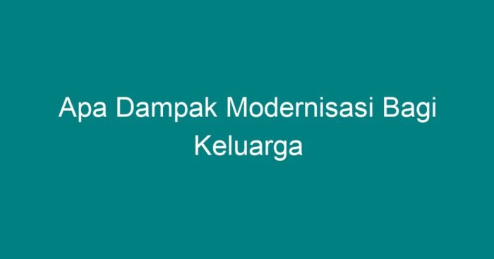 apa dampak modernisasi bagi keluarga terbaru