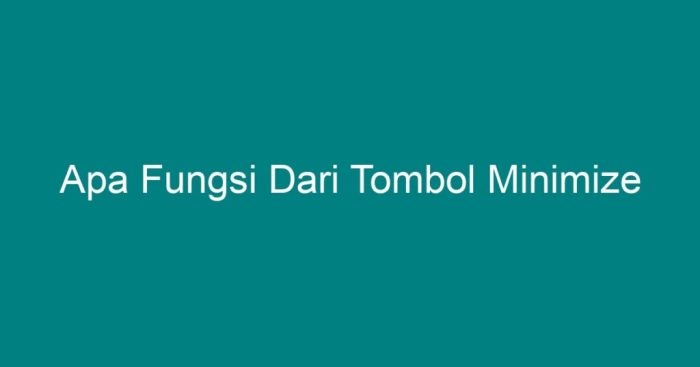 apa fungsi tombol minimize terbaru