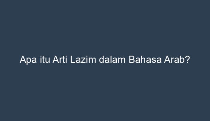 arti lazim dalam bahasa arab terbaru