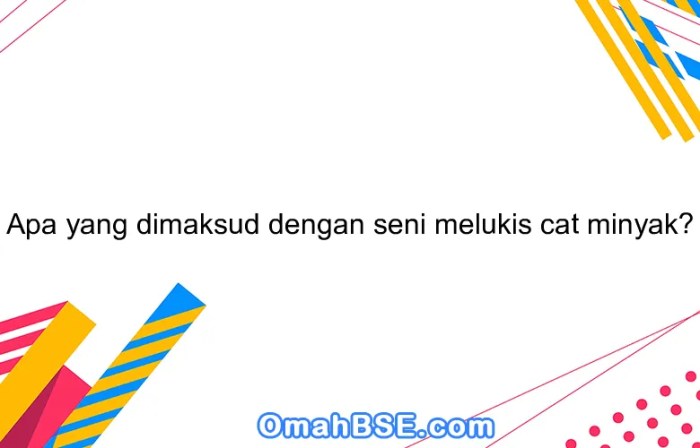 apa yang dimaksud dengan cat minyak terbaru