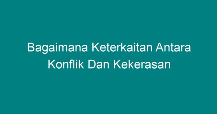 keterkaitan antara konflik dan kekerasan