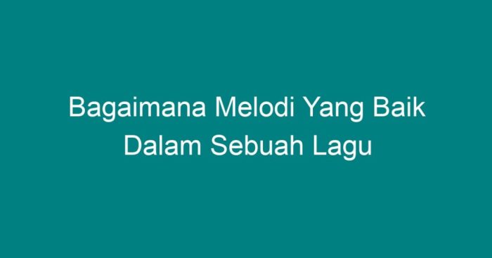 Bagaimana melodi yang baik dalam sebuah lagu