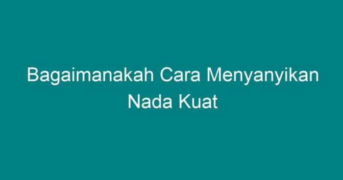 bagaimana cara menyanyikan nada kuat terbaru