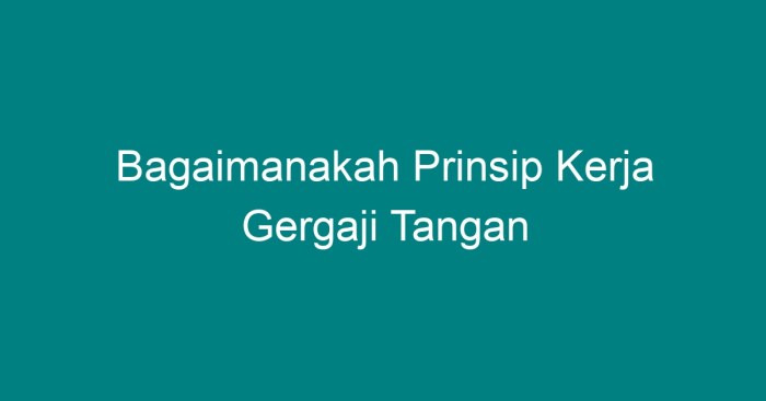 bagaimanakah prinsip kerja gergaji tangan terbaru