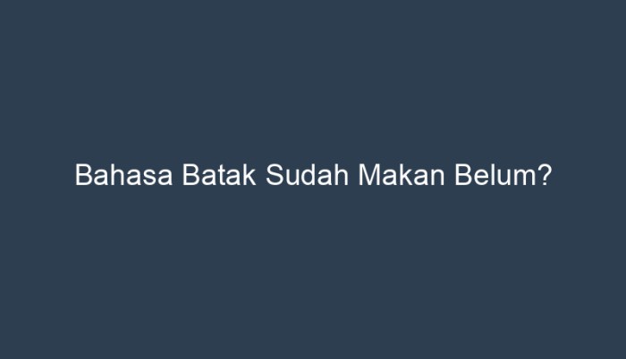 sudah makan bahasa batak terbaru