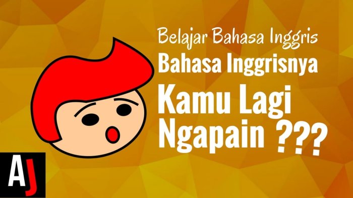 bahasa inggrisnya ngapain inggris belajar asaljeplak harian aku sayang marah