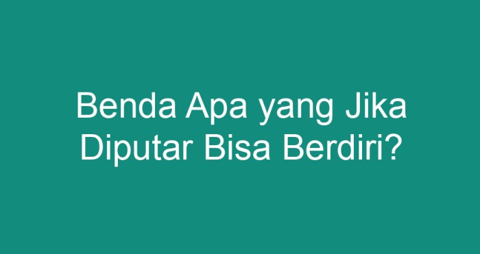 benda apa yang jika diputar bisa berdiri