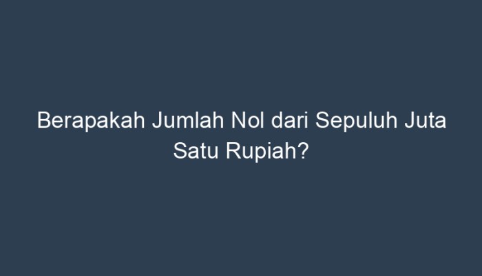 jumlah nol sepuluh juta satu rupiah terbaru