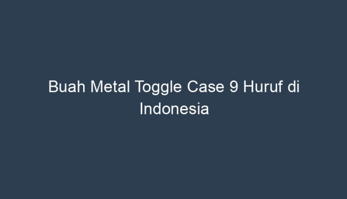 buah metal toggle case 9 huruf