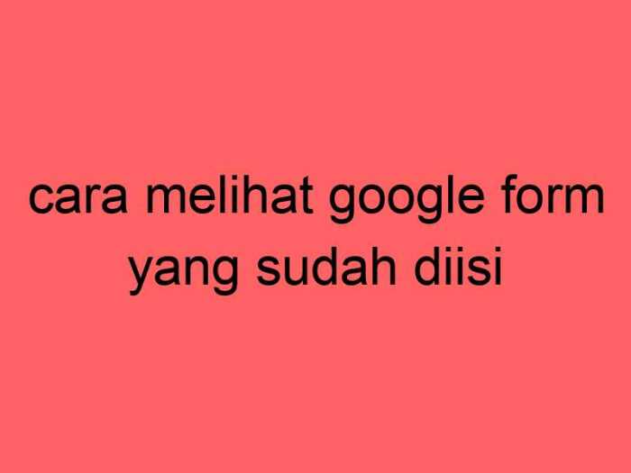 cara melihat google form yang sudah diisi