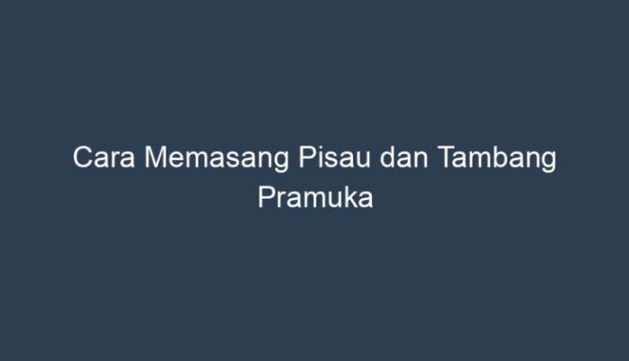 cara memasang pisau dan tambang pramuka terbaru